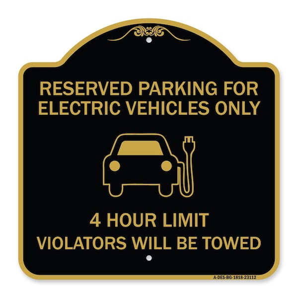 Reserved Parking for Electric Vehicles 4 Hour Limit Violators Towed Alum, 18" x 18", BG-1818-23112